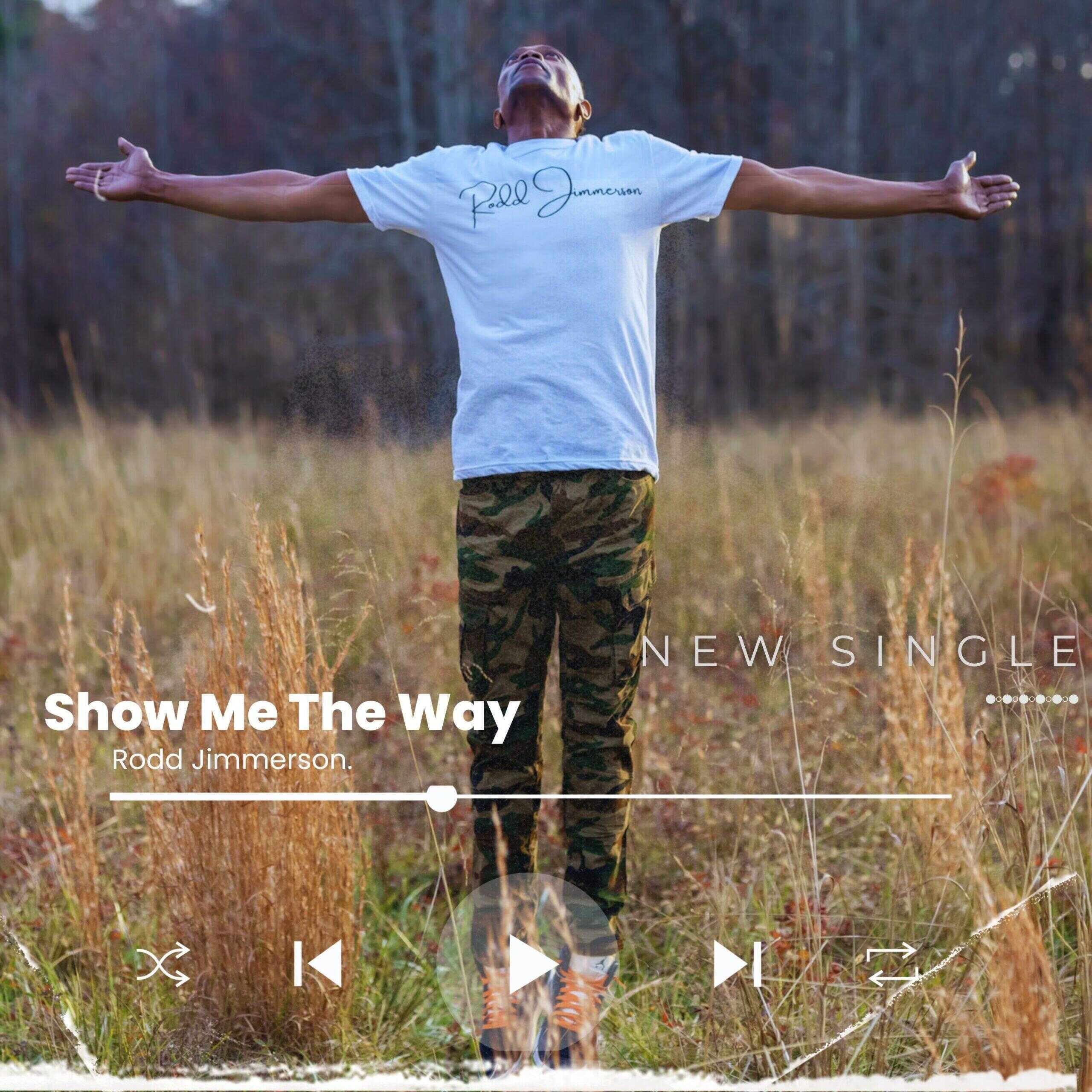 A Moving Spectacle of Raw & Unbridled Emotions - Rodd Jimmerson Drops Soul-Stirring New Single "Show Me The Way"