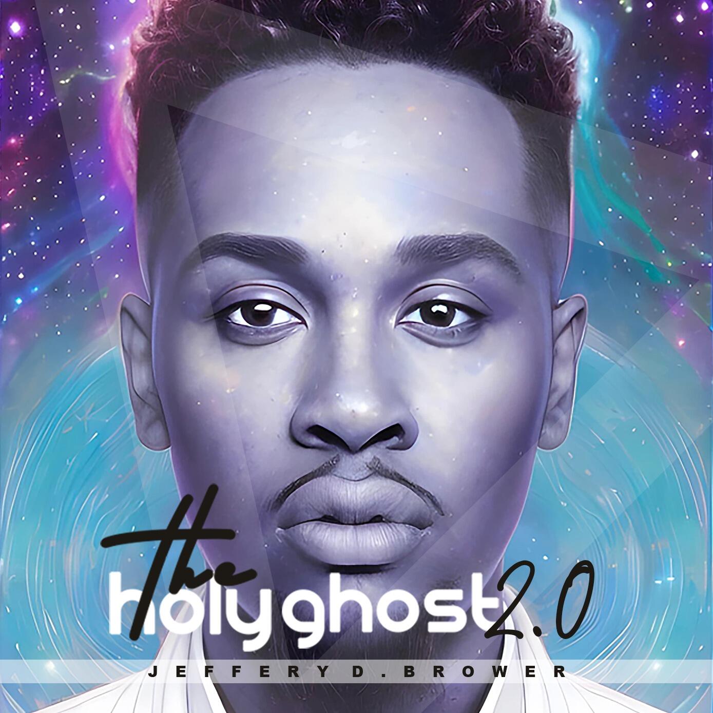 Jeffery D Brower's Captivating Melody Culminates Powerful Anthem "The Holy Ghost 2.0"
