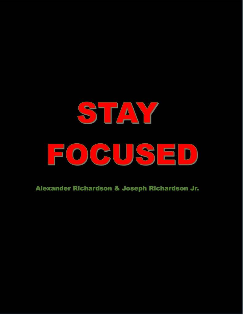 'Stay Focused': A Soulful Anthem for Inner Strength and Rejuvenation by Alexander Richardson & Joseph Richardson, Jr.