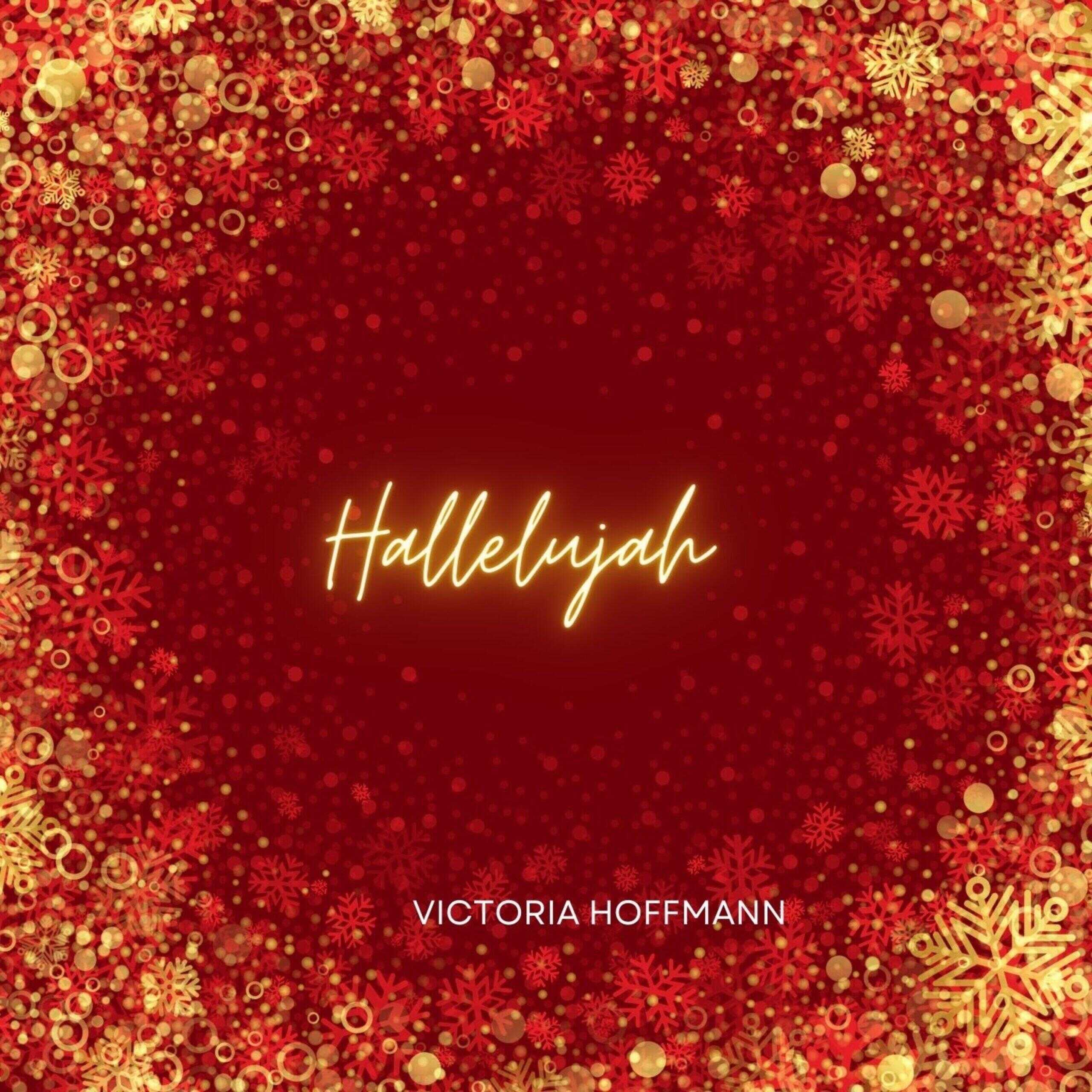 Victoria Hoffman Releases Gospel Christmas song, "Hallelujah"   Artist: Victoria Hoffman  Title: Hallelujah   Release: Single Release date 15.12.2023